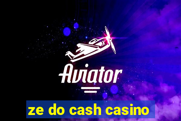 ze do cash casino